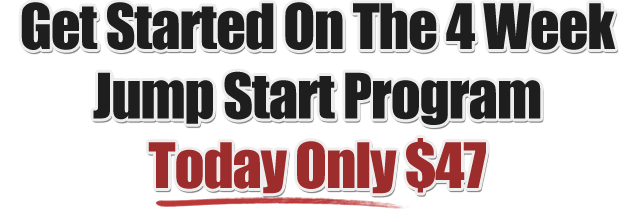 Get Started On The 4 Week Jump Start Program Today Only $47