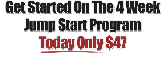 Get Started On The 4 Week Jump Start Program Today Only $47