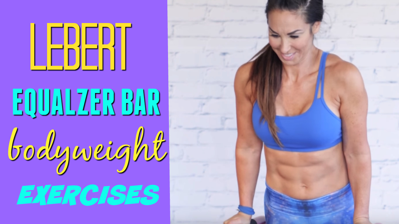 advance your bodyweight workout lebert bar exercises