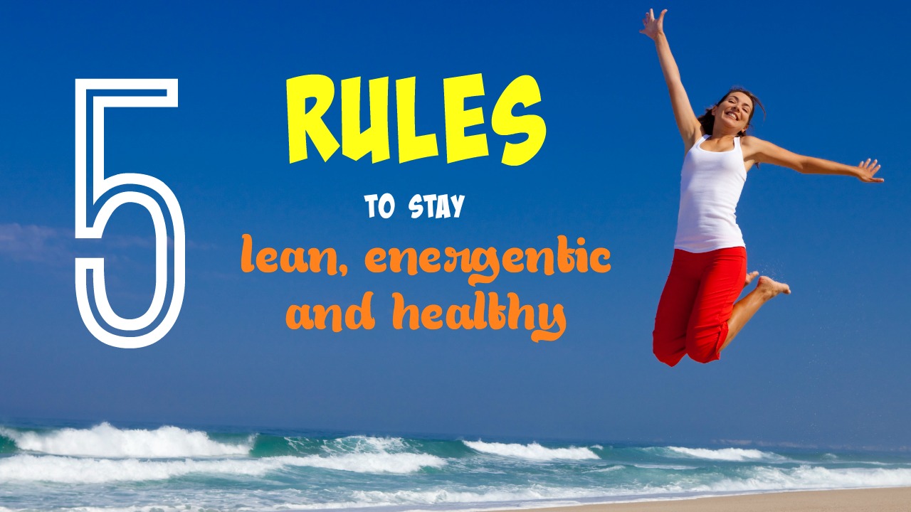5 Food Rules To Stay Energetic, Lean, Healthy