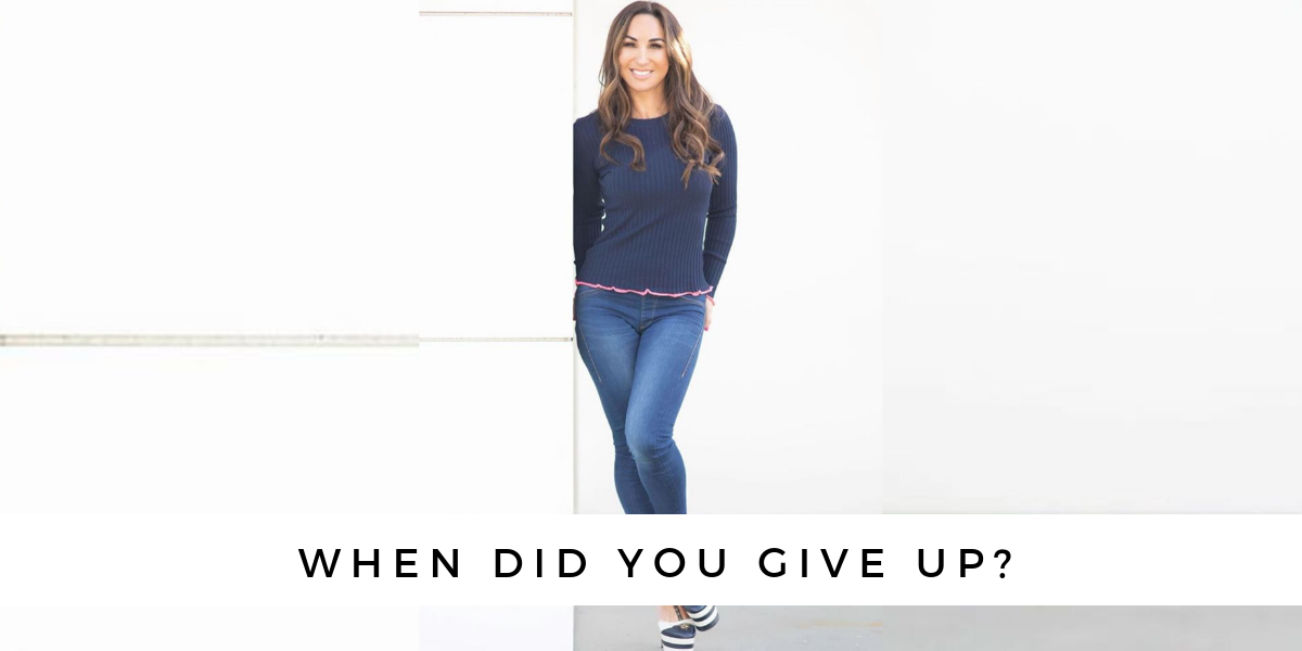 When Did You Give Up?