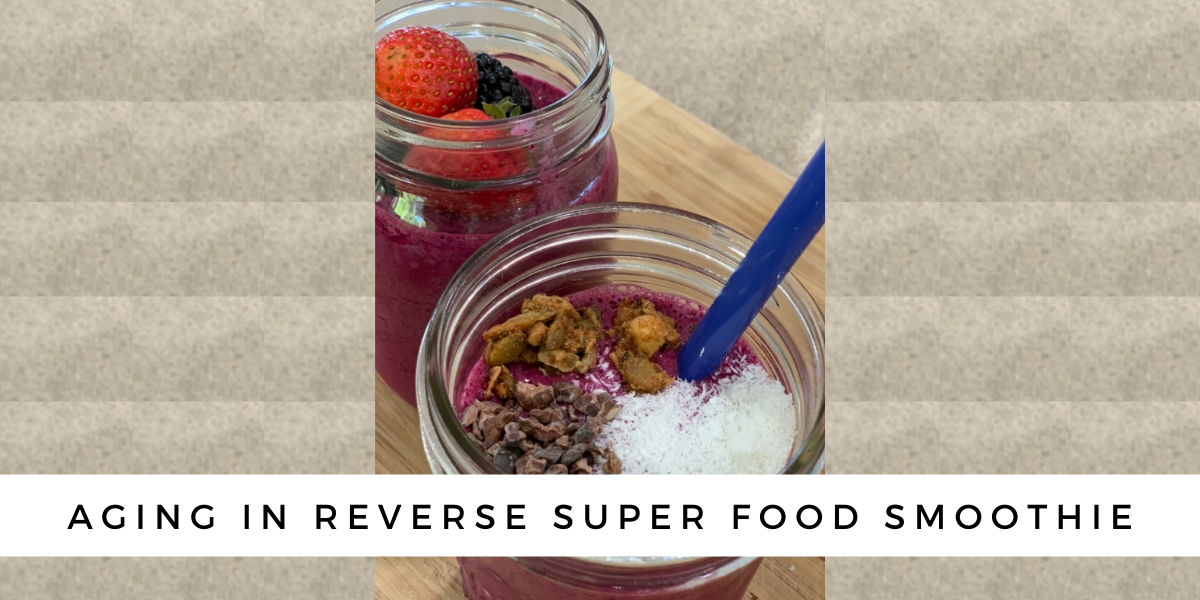 Aging In Reverse Super Food Smoothie