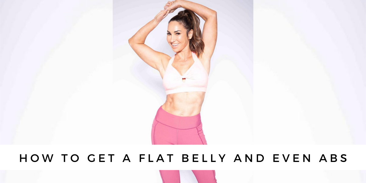 How to get a Flat Belly and even Abs