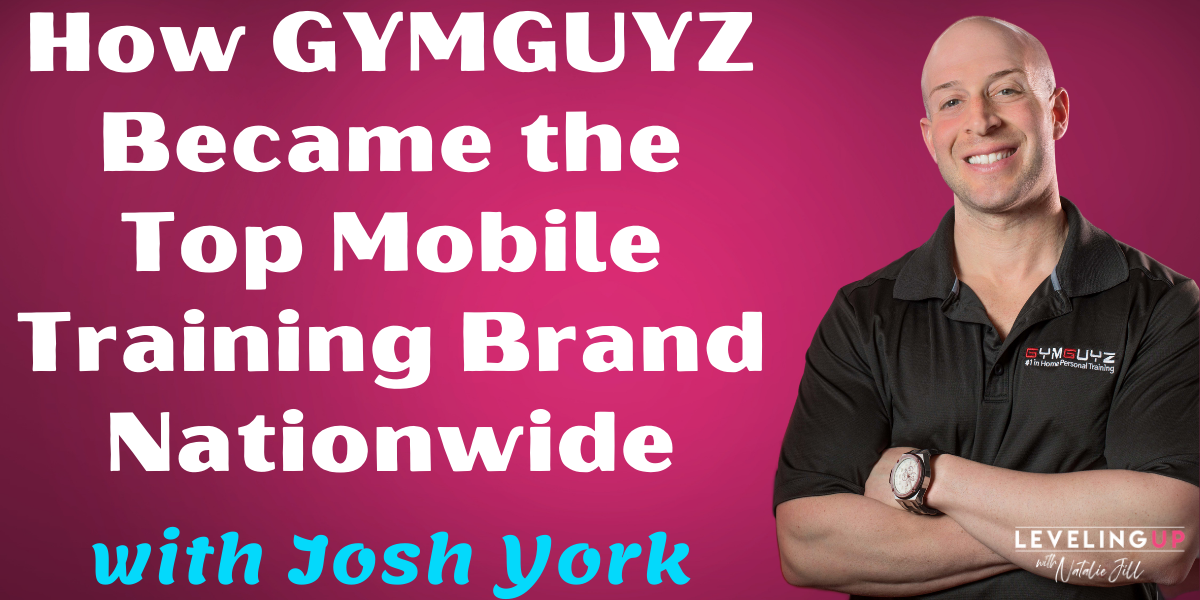 Natalie Jill How GYMGUYZ Became The Top Mobile Personal Training Company Nationwide With Josh York
