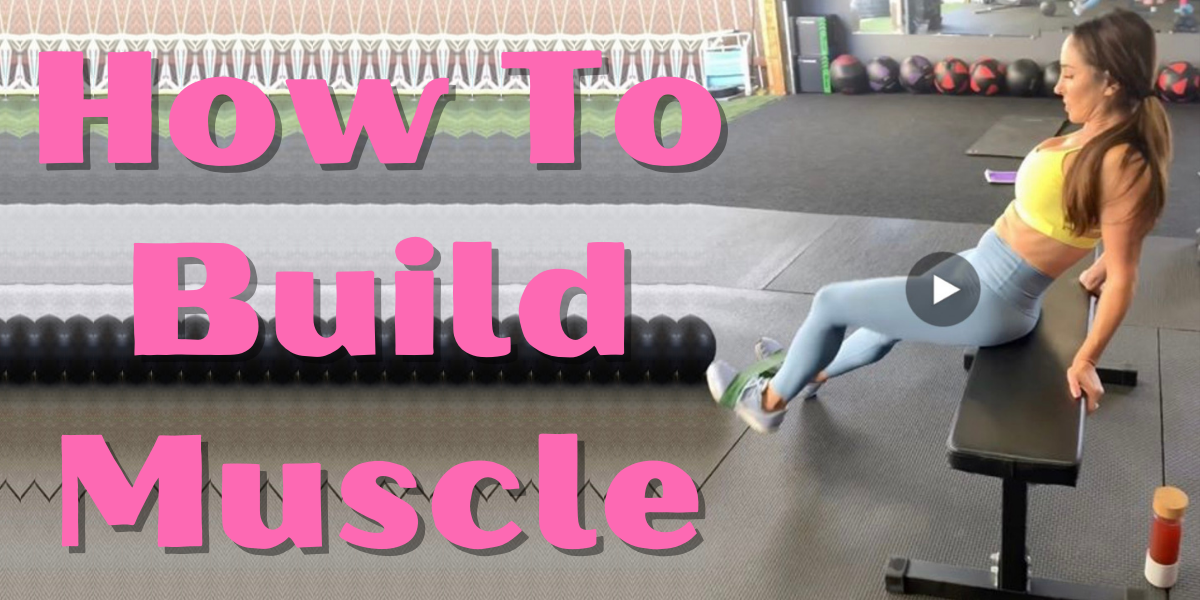 How To Build Muscle