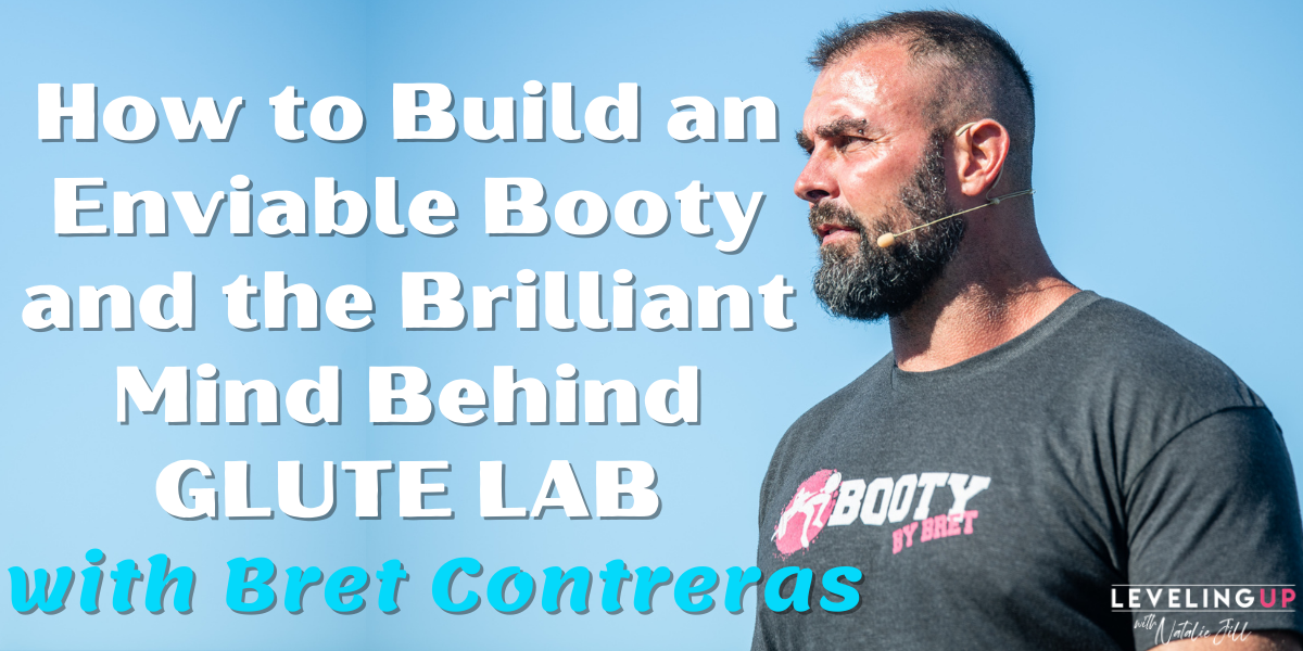 Natalie Jill How to Build an Enviable Booty and the Brilliant Mind Behind GLUTE LAB with Bret Contreras