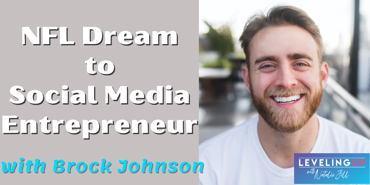 Natalie Jill NFL Dream to Social Media Entrepreneur with Brock Johnson