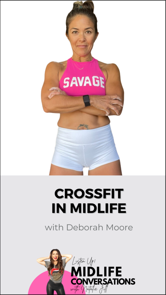 Crossfit in Midlife with Deborah Moore Listen Up Midlife Conversations Podcast Natalie Jill