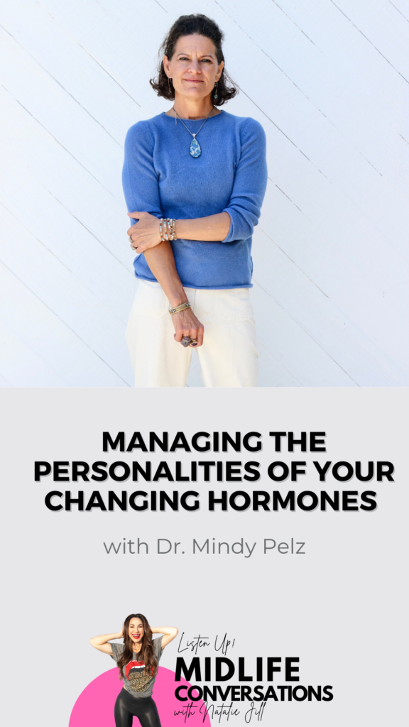 Managing the Personalities of Your Changing Hormones with Dr. Mindy Pelz