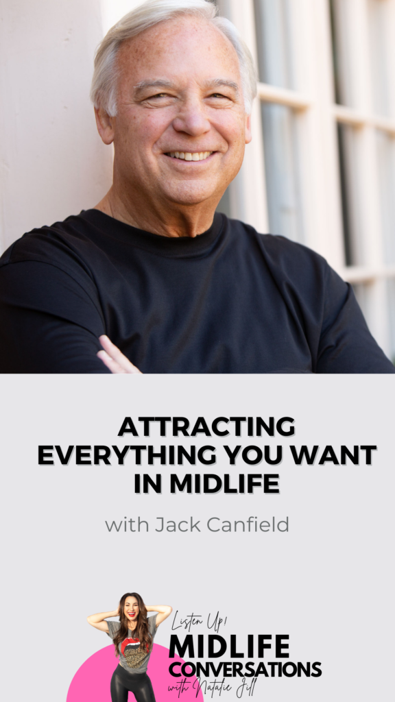 Attracting Everything You Want in Midlife with Jack Canfield and natalie jill