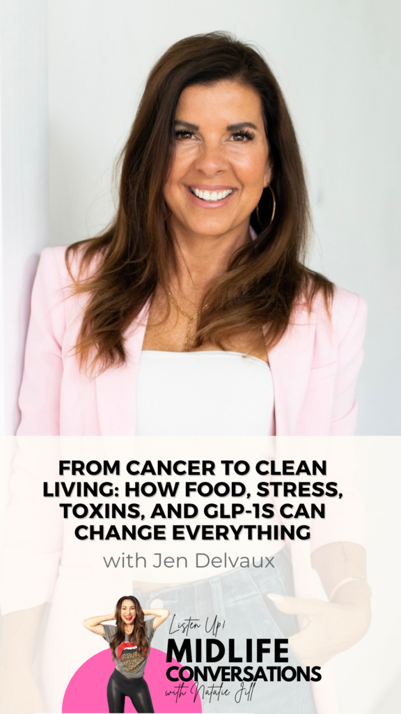 From Cancer to Clean Living: How Food, Stress, Toxins, and GLP-1s Can Change Everything with Jen Delvaux pin