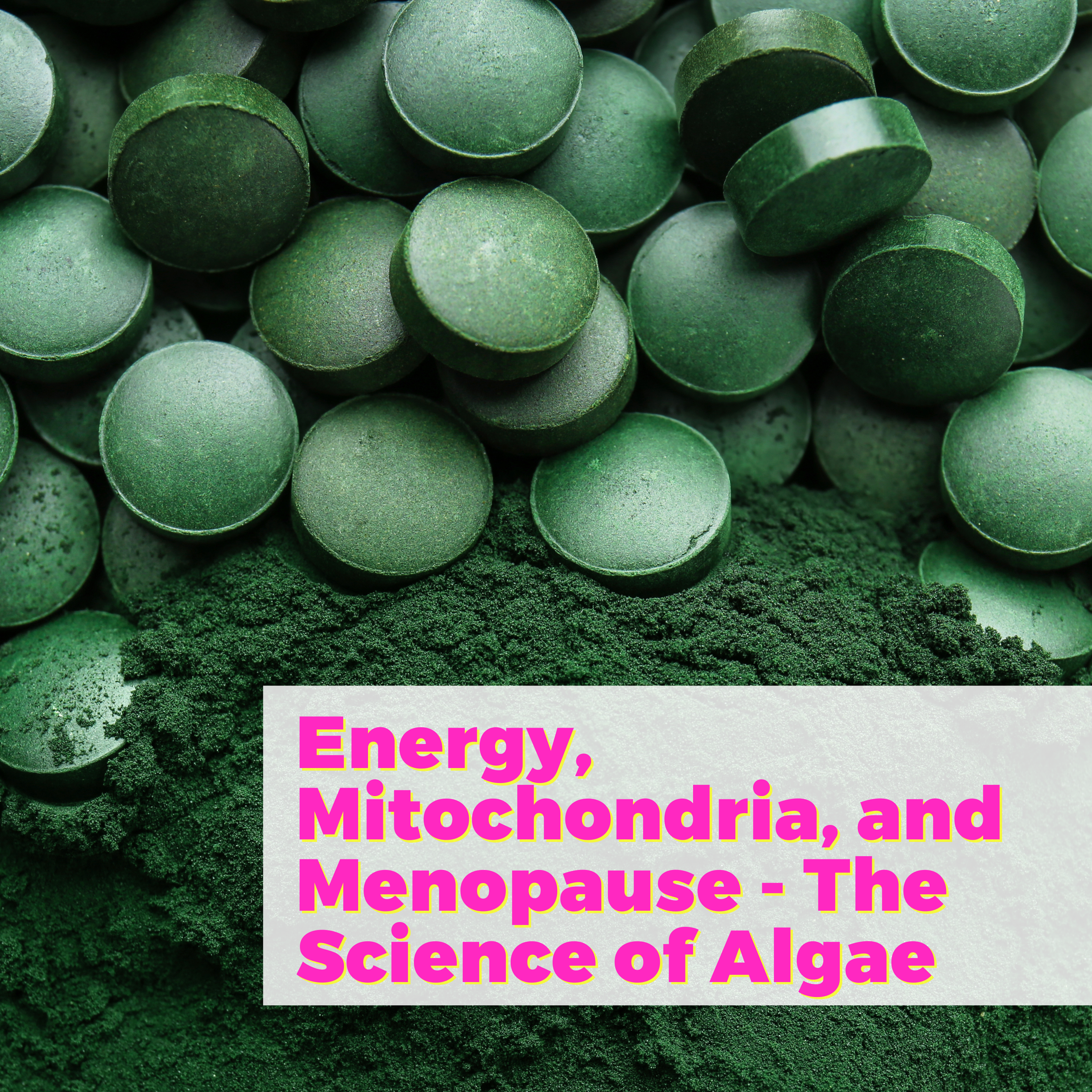 Energy, Mitochondria, and Menopause - The Science of Algae