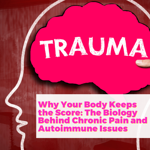 Why Your Body Keeps the Score: The Biology Behind Chronic Pain and Autoimmune Issues with Dr. Aimie Apigian