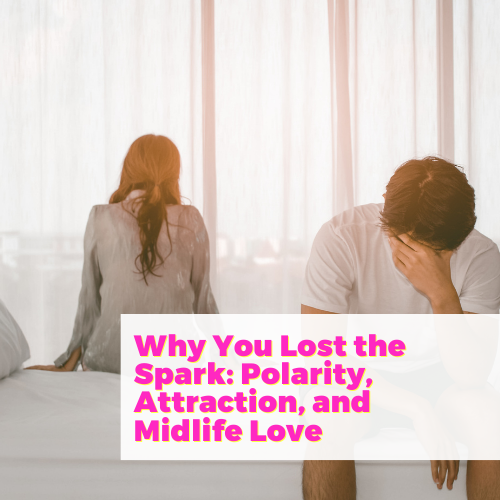 Why You Lost the Spark: Polarity, Attraction, and Midlife Love with Mat Boggs