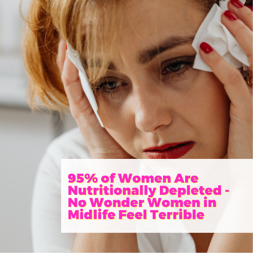 95% of Women Are Nutritionally Depleted - No Wonder Women in Midlife Feel Terrible with Julie Sawaya