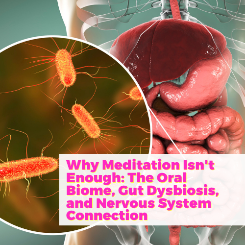 Why Meditation Isn't Enough: The Oral Biome, Gut Dysbiosis, and Nervous System Connection with Dr. Pedram Shojai