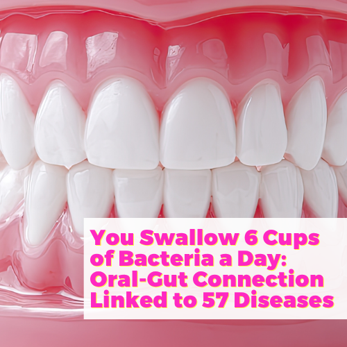 You Swallow 6 Cups of Bacteria a Day: Oral-Gut Connection Linked to 57 Diseases with Dr. Elmira Shojai and Lora Hooper