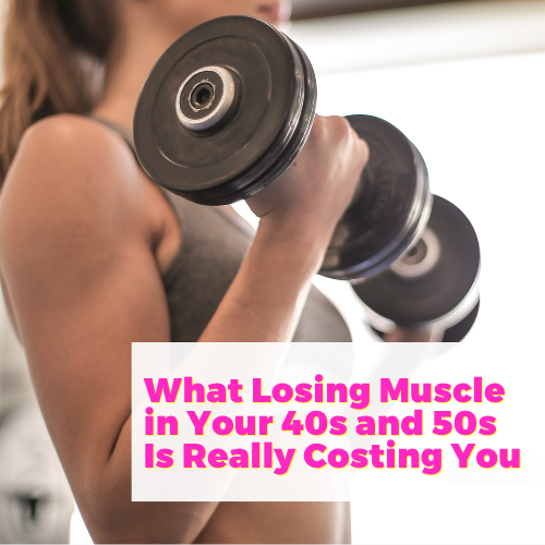 What Losing Muscle in Your 40s and 50s Is Really Costing You